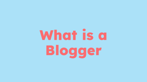 Large coral-colored text reading 'What is a Blogger' centered on a light blue background